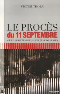 Le Procès du 11 Septembre ou le 11 Septembre à l'épreuve des faits