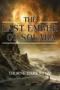  Thorne Darkwood - The Last Ember of Solara.