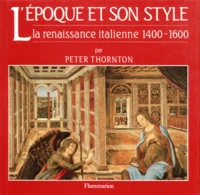 L'Epoque Et Son Style. La Renaissance Italienne 1400-1600