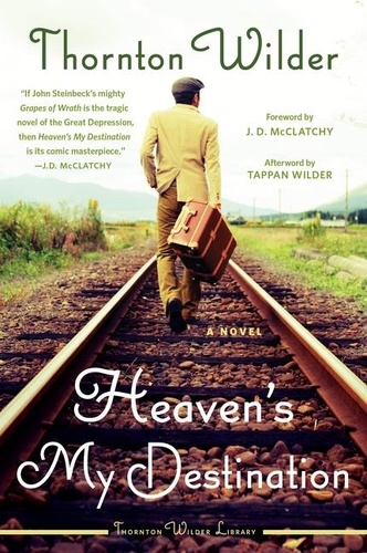 Thornton Wilder - Heaven's My Destination - A Novel.