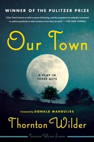 Thornton Wilder - Our Town - A Play in Three Acts.