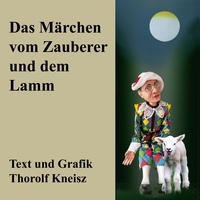 Thorolf Kneisz - Das Märchen vom Schaf und dem Zauberer.