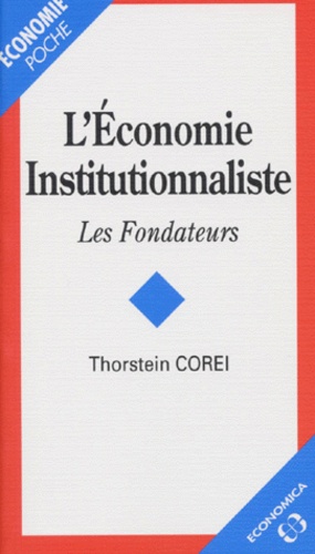 Thorstein Corei - L'Economie Institutionnaliste. Les Fondateurs.