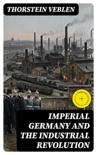 IMPERIAL GERMANY AND THE INDUSTRIAL REVOLUTION
