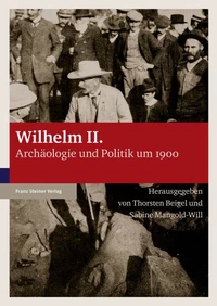 Wilhelm II.: Archaologie Und Politik Um 1900