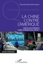 Thorsten Botz-Bornstein - La Chine contre l'Amérique - Culture sans civilisation contre civilisation sans culture ?.