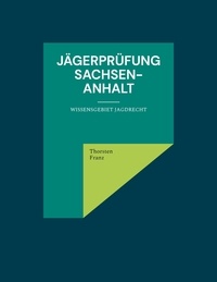 Thorsten Franz - Jägerprüfung Sachsen-Anhalt - Wissensgebiet Jagdrecht.