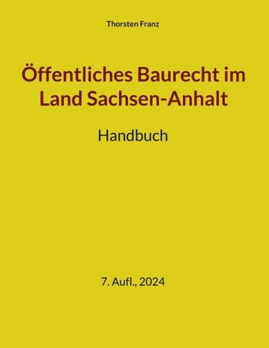 Öffentliches Baurecht im Land Sachsen-Anhalt. Lehrbuch und Nachschlagewerk