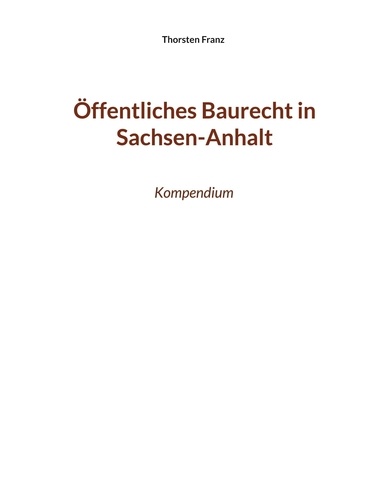Öffentliches Baurecht in Sachsen-Anhalt. Kompendium