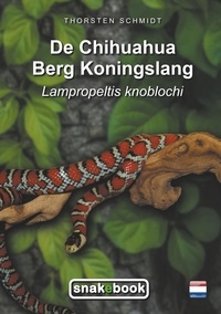 Thorsten Schmidt - De Chihuahua Berg Koningslang - Lampropeltis knoblochi.