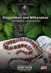 Thorsten Schmidt - Kingsnakes and Milksnakes - The Genus Lampropeltis.