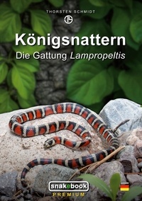 Thorsten Schmidt - Königsnattern - Die Gattung Lampropeltis.