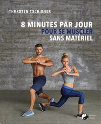 L'entraînement musculaire en 8 mns par jour, sans équipement