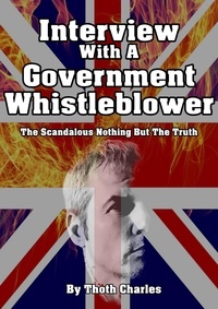  Thoth Charles - Interview With A Government Whistleblower The Scandalous Nothing But The Truth.