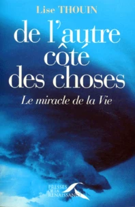 De L'Autre Cote Des Choses. Le Miracle De La Vie