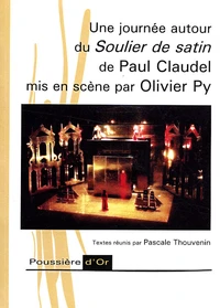 Une journée autour du Soulier de satin de Paul Claudel mis en scène par Olivier Py