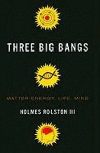 Three Big Bangs - Matter-Energy, Life, Mind.