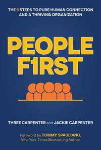 People First: The 5 Steps to Pure Human Connection and a Thriving Organization