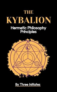The Kybalion Explained