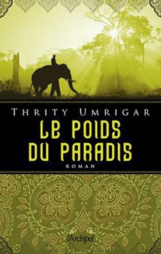 Thrity Umrigar - Le poids du paradis.