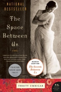 Thrity Umrigar - The Space Between Us - A Novel.