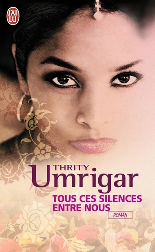 Thrity Umrigar - Tous ces silences entre nous.