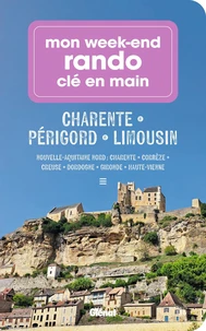 Mon week-end rando clé en mains Charentes Périgord Limousin