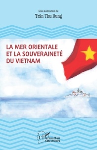 Thu Dung Trân - La Mer Orientale et la souveraineté du Vietnam.