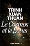 Thuan TRINH XUAN - Le Cosmos et le Lotus - Confessions d'un astrophysicien.