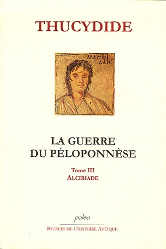  Thucydide - La Guerre du Péloponèse - Tome 3, Alcibiade.