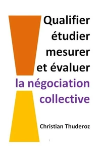 Qualifier, étudier, mesurer et évaluer la négociation collective