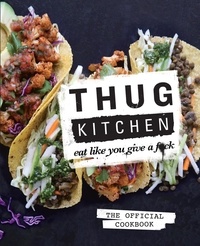 Thug Kitchen - Eat Like You Give a F**k.