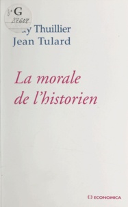  Thuiller et Jean Tulard - La morale de l'historien.