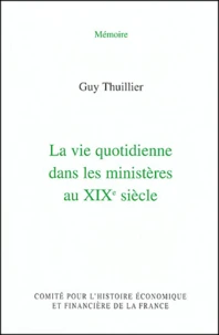 La vie quotidienne dans les ministères au XIXe siècle