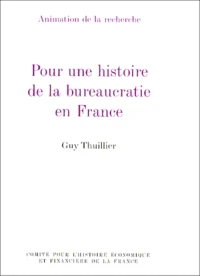 Pour une histoire de la bureaucratie en France Tome  1