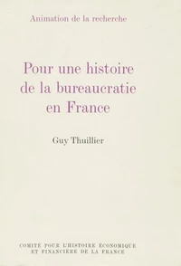 Pour une histoire de la bureaucratie en France Tome 1