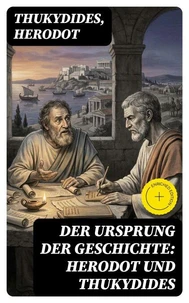 Der Ursprung der Geschichte: Herodot und Thukydides