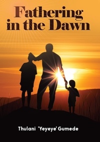  Thulani 'Yeyeye' Gumede - Fathering in the Dawn.