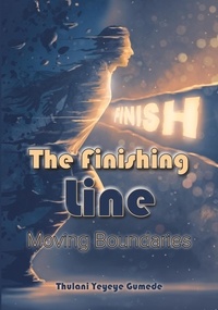  Thulani 'Yeyeye' Gumede - The Finishing Line - Moving Boundaries, #1.
