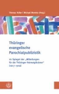 Thüringer evangelische Parochialpublizistik - Im Spiegel der »Mitteilungen für die Thüringer Heimatglöckner« (1917-1919).