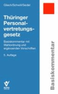 Thüringer Personalvertretungsgesetz - Basiskommentar mit Wahlordnung und ergänzenden Vorschriften.