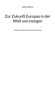 Zur Zukunft Europas in der Welt von morgen