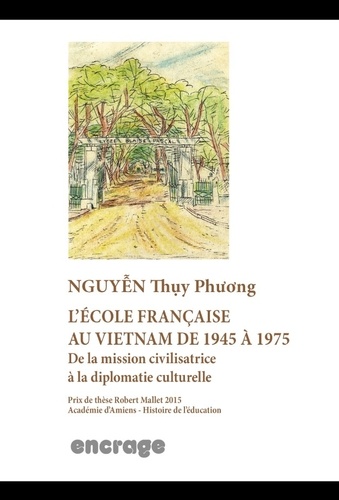 Thuy Phuong Nguyen - L'école française au Vietnam de 1945 à 1975.