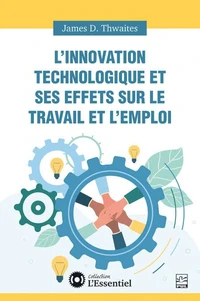 L’innovation technologique et ses effets sur le travail et l’emploi