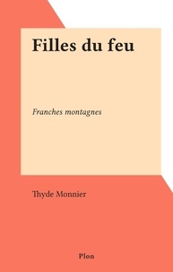 Thyde Monnier - Filles du feu - Franches montagnes.