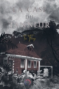 Tia Ferry - La case du tanneur.