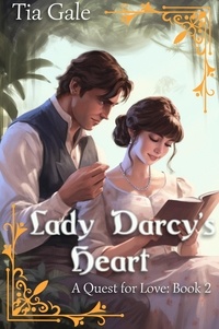  Tia Gale - Lady Darcy's Heart - A Quest for Love, #2.