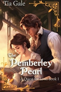  Tia Gale - The Pemberley Pearl - A Quest for Love, #1.