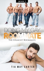  Tia May Carter - Doing My Gay Roommate - The Straight Roommate, #2.