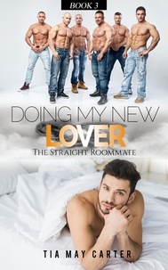  Tia May Carter - Doing My New Lover - The Straight Roommate, #3.